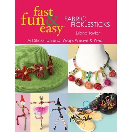 Fast, Fun & Easy Fabric Ficklesticks: Print-On-Demand Edition 1