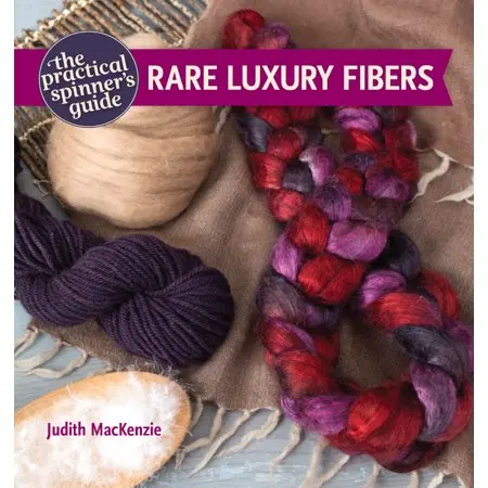 The Practical Spinner’S Guide: Working With Rare And Luxury Fibers 1